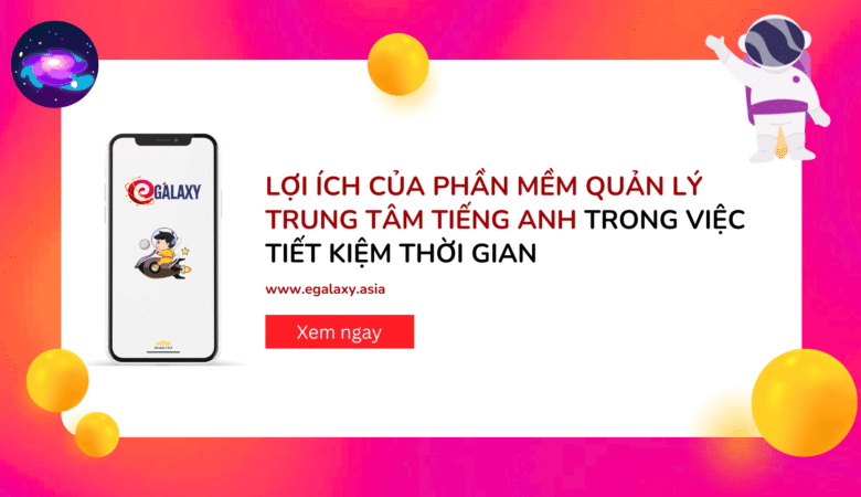 Lợi Ích Của Phần Mềm Quản Lý Trung Tâm Tiếng Anh Trong Việc Tiết Kiệm Thời Gian