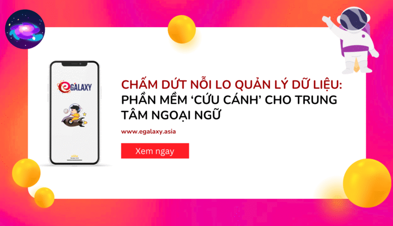 Chấm dứt nỗi lo quản lý dữ liệu: Phần mềm ‘cứu cánh’ cho trung tâm ngoại ngữ